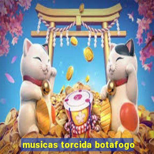 musicas torcida botafogo